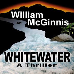 Whitewater: A Thriller by William McGinnis